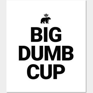 Big Dumb Cup Posters and Art